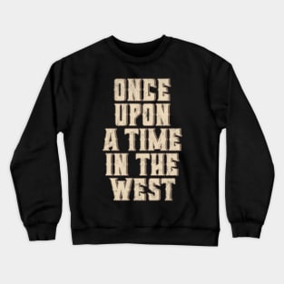 Once Upon A Time In The West Crewneck Sweatshirt